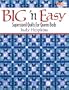 Big 'n Easy: Supersized Quilts for Queen Beds