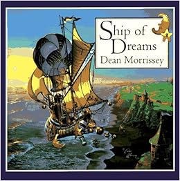 Amazon.com: Ship of Dreams (9780810938489): Dean Morrissey: Books