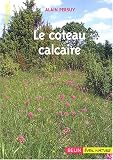 Le coteau calcaire : Un  jardin d'oublis et de couleurs