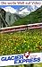 Glacier Express - St. Moritz/Zermatt