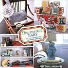 Flea Market Baby: The ABC's of Decorating, Collecting and Gift Giving by Barri Leiner and Marie Moss