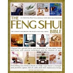 The Feng Shui Bible: A Practical Guide for Harmony & Well Being: Channel the special forces and properties of your mind, body and home with ancient ... space full of calm and well-balanced energy