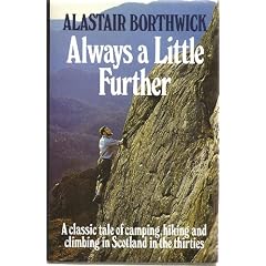 Always a Little Further: A Classic Tale of Camping, Hiking and Climbing in Scotland in the Thirties