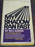 My Shadow Ran Fast
