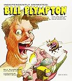 Independently Animated: Bill Plympton: The Life and Art of the King of Indie Animation