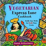 Vegetarian Express Lane Cookbook: Really Easy Meals for Really Busy Cooks