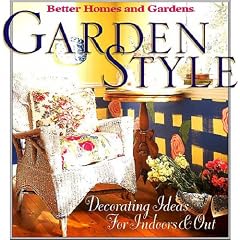 Garden Style: Decorating Ideas for Indoors and Out (Better Homes & Gardens)