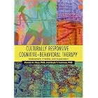 Culturally Responsive Cognitive-behavioral Therapy: Assessment, Practice, And Supervision by Pamela A., Ph.D. Hays and Gayle Y. Iwamasa
