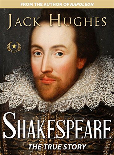 Shakespeare: The True Story of William Shakespeare (Historical Biographies of Famous People)