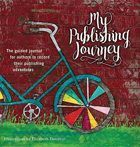 My Publishing Journey: The Guided Journal for Authors to Record Their Publishing Adventures.