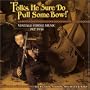 Folks, He Sure Do Pull Some Bow! Vintage Fiddle Music 1927-1935: Blues, Jazz, Stomps, Shuffles & Rags