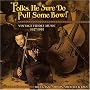 Folks, He Sure Do Pull Some Bow! Vintage Fiddle Music 1927-1935: Blues, Jazz, Stomps, Shuffles & Rags