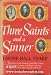 Three Saints and a Sinner: Julia Ward Howe, Louisa, Annie, and Sam Ward