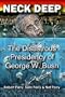 Neck Deep: The Disastrous Presidency of George W. Bush
