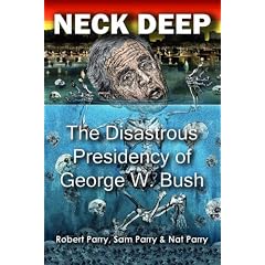 Neck Deep: The Disastrous Presidency of George W. Bush