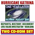 Hurricane Katrina, One Year Later Reports, History, Levee Failure Investigation, Recovery and Rebuilding (Two CD-ROM... by  U.S. Government