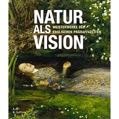 Natur als Vision. Meisterwerke der englischen Pr�raffaeliten