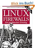 Linux-Firewalls. Ein praktischer Einstieg.