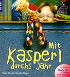 Mit Kasperl durchs Jahr: 18 neue Stücke für Kinder von 3 - 8