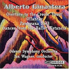 Alberto Ginastera: Overture to the Creole 'Faust'; Ollantay; Pampeana No. 3; Dances from the Ballet 'Estancia'