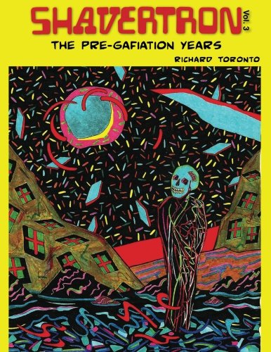 Shavertron: The Pre-Gafiation Years (Volume 3)