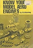 Know your model aero engines : a complete guide to types, performance, maintenance and operation, with a chapter on marine engines