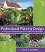 Professional Planting Design: An Architectural and Horticultural Approach for Creating Mixed Bed Plantings