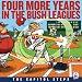 Four More Years in the Bush Leagues