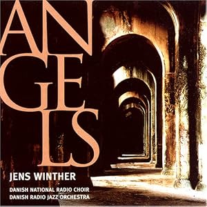 Angels by Jens Winther, Danish Radio Jazz Orchestra, and Danish National Radio Choir (Audio CD - 2000)