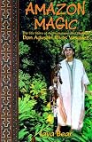 Amazon Magic: The Life Story of Ayahuasquero & Shaman Don Agustin Rivas Vasquez
