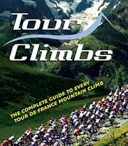Tour Climbs: The Complete Guide to Every Mountain Stage on the Tour de France