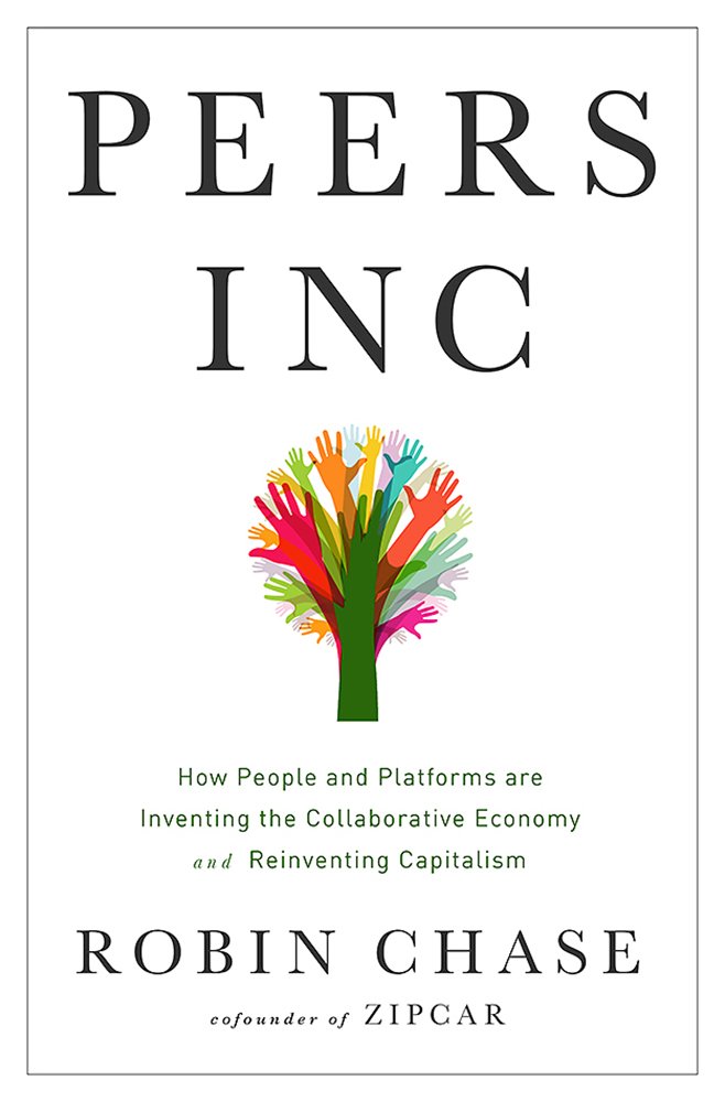 Peers Inc: How People and Platforms Are Inventing the ...