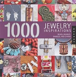 1,000 Jewelry Inspirations: Beads, Baubles, Dangles, and Chains (1000 Series)