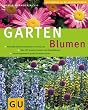 Gartenblumen: Pr�chtige Bl�tenkombinationen rund ums Jahr. �ber 300 Stauden, Sommer- und Zwiebelblumen. Gestaltungsideen f�r gro�e und kleine G�rten. ... (Die gro�en GU Pflanzen-Ratgeber)
