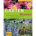Gartenblumen: Pr�chtige Bl�tenkombinationen rund ums Jahr. �ber 300 Stauden, Sommer- und Zwiebelblumen. Gestaltungsideen f�r gro�e und kleine G�rten. ... (Die gro�en GU Pflanzen-Ratgeber)