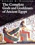 Complete Gods And Goddesses Of Ancient Egypt