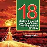 18: Starting the Great Journey of Life on Your Eighteenth Birthday