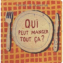 Qui peut manger tout �a ?