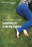Image of Scraping By in the Big Eighties (American Lives)