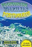 Pronouncing Brazilian Portuguese (with CD ROM)