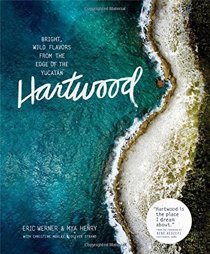 Hartwood: Bright, Wild Flavors from the Edge of the Yucatán by Eric Werner (2015-10-20)