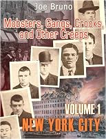 "Mobsters, Gangs, Crooks and Other Creeps-Volume 1 - New York City"