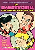 The Harvey girls : Little Audrey, Little Dot, and Little Lotta