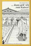Dann geh' ich zum Kaiser - Sonderausgabe - Eine Geschichte aus der Zeit Hadrians - Hans Dieter St&ouml;ver