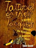Tattooed on Their Tongues: A Journey Through the Backrooms of American Music