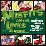 Misfits on the Links: A Golfer's Guide to Freaks Along the Fairway