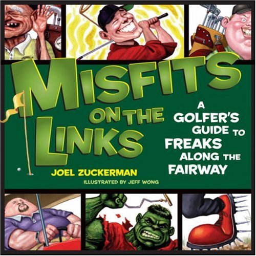 Misfits on the Links: A Golfer's Guide to Freaks Along the Fairway
