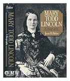 Mary Todd Lincoln: Her Life and Letters