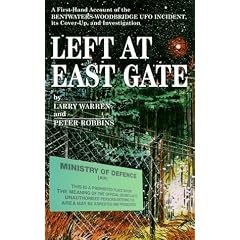 Left at East Gate: A First-Hand Account of Bentwaters-Woodbridge Ufo Incident, Its Cover-Up, and Investigation