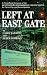 Left at East Gate: A First-Hand Account of the Bentwaters-Woodbridge UFO Incident, Its Cover-Up and Investigation